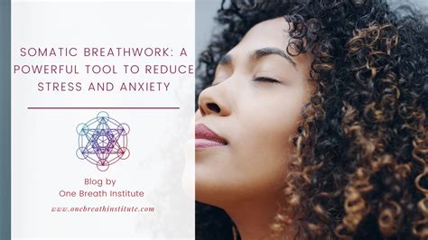 Somatic Breathwork A Powerful Tool To Reduce Stress And Anxiety