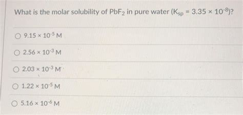 Solved What Is The Molar Solubility Of Pbf In Pure Water Chegg