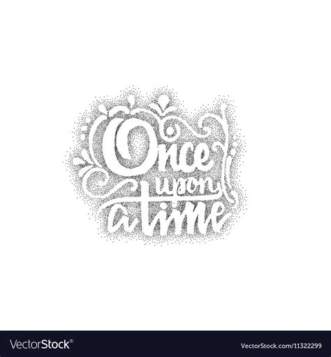 Once Upon A Time Hand Drawn Lettering Dotwork Vector Image