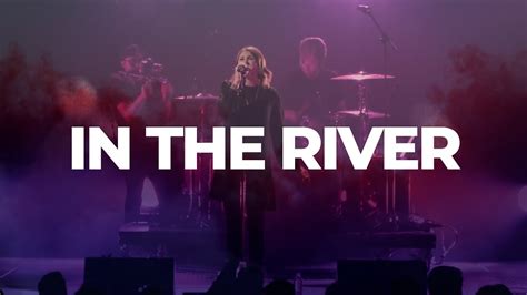 In The River Jesus Culture YouTube