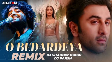 O Bedardeya Mashup Dj Shadow Dubai X Dj Parsh Tu Jhoothi Main Makkaar Arijit Singh Youtube