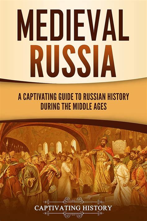 Medieval Russia A Captivating Guide To Russian History