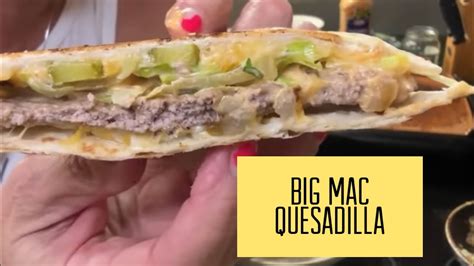 Big Mac Quesadillas Yummm Youtube