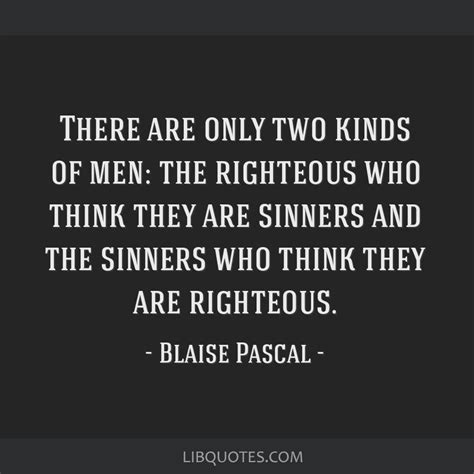 There Are Only Two Kinds Of Men The Righteous Who Think