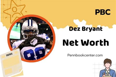Dez Bryant Net Worth 2025: Salary, Wealth, And Financial Overview