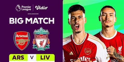 Link Live Streaming Liga Inggris Arsenal Vs Liverpool Di Vidio 4 Februari 2024