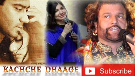 Khali Dil Nahin Jaan Bhi Hai Kachche Dhaage Alka Yagnik Hans Raj