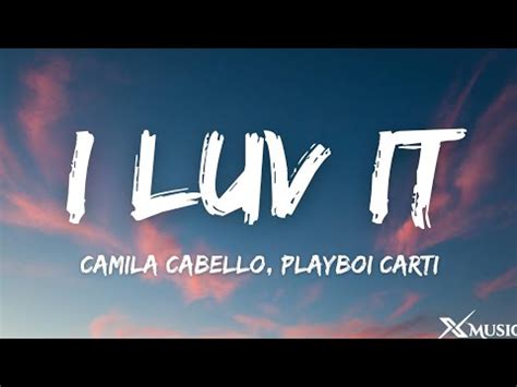 Camila Cabello I Luv It Lyrics Ft Playboi Carti Youtube