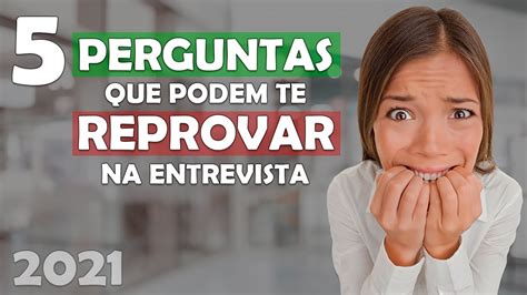 5 PERGUNTAS Que Podem Te REPROVAR Na ENTREVISTA DE EMPREGO 2021