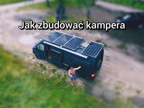 Budowa kampera w pigułce 10 lat praktyki Jak zbudować kampera 2023