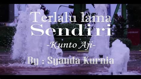 Kunto Aji Terlalu Lama Sendiri Cover Youtube