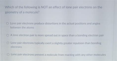 Solved Which of the following is NOT an effect of lone pair | Chegg.com