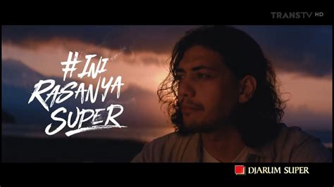 Iklan Djarum Super Ini Rasanya Super YouTube