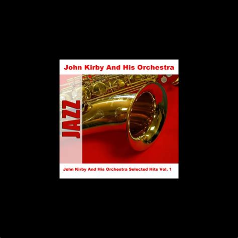 John Kirby And His Orchestra Selected Hits Vol 1 Album By John