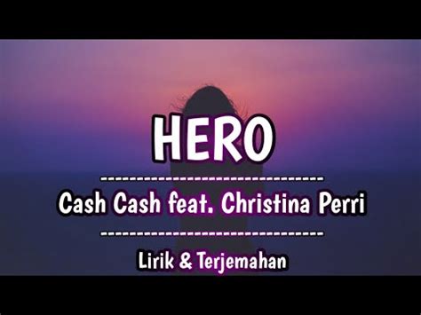 Cash Cash Hero Feat Christina Perri Lirik Terjemahan Indonesia