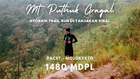 Pendakian Gunung Puthuk Gragal Mdpl Youtube