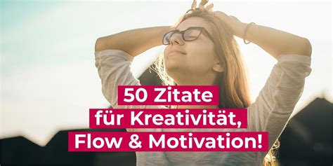 Zitate Zu Kreativit T Flow Motivation Und Ziele