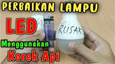 Cara Memperbaiki Lampu LED Mati Perbaikan Lampu LED Lampu LED