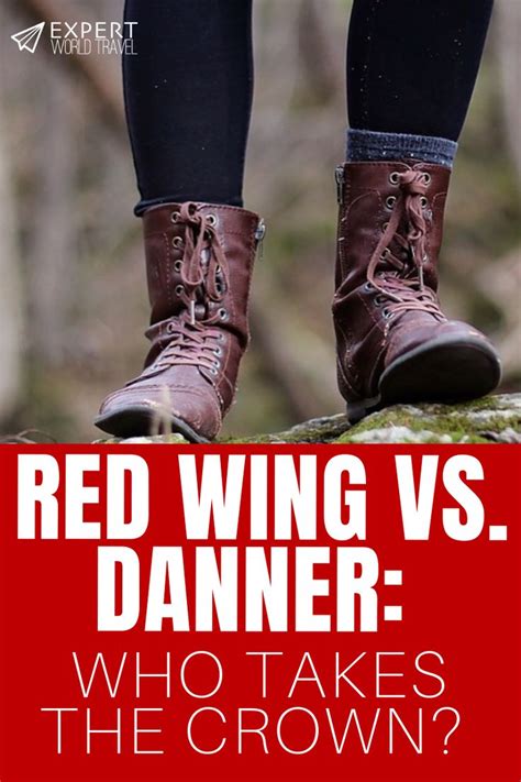 Red Wing VS. Danner: Who's Boots Take The Crown? | Danner boots, Red wing boots, Travel boots