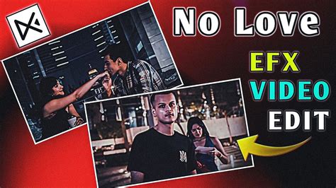 No Love Efx Video Edit Capcut Hindi Tutorial Youtube