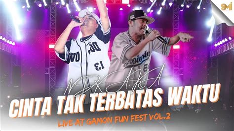 Ndx A K A Cinta Tak Terbatas Waktu Live At Gamon Fun Fest Vol