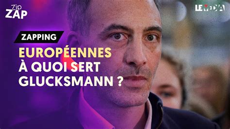 EUROPÉENNES A QUOI SERT GLUCKSMANN YouTube