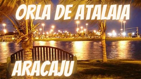 O Que Fazer Noite Na Orla De Atalaia Aracaju Youtube