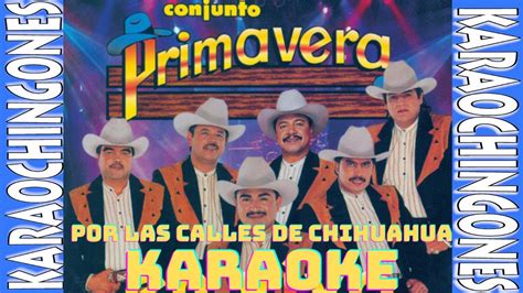 KARAOKE Conjunto Primavera Por Las Calles De Chihuahua YouTube