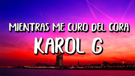 Karol G Mientras Me Curo Del Cora Letra Lyrics Realtime Youtube