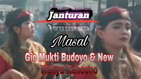 Janturan Masal Gio Mukti Budoyo Dan New Wahyu Kencono Youtube