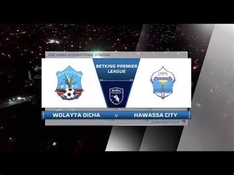 Ethiopian Premier League Welayta Dicha V Awassa Kenema Highlights Supersport