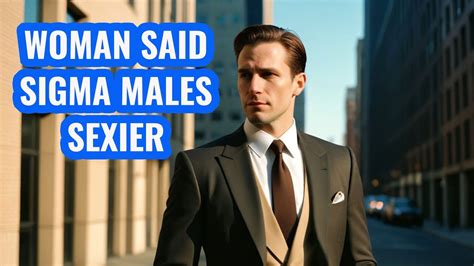 11 Reasons Why Women Find Sigma Males Sexier Youtube