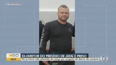 Bom Dia GO Ex diretor de presídio é preso por suspeita de desvio de