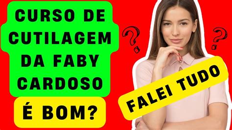 Curso De Cutilagem Da Faby Cardoso Vale A Pena A Verdade Sobre O Curso