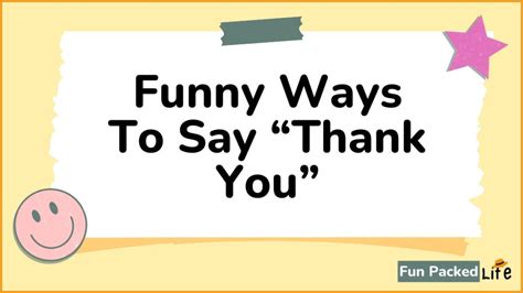 35 Funny Ways To Say Thank You Say It With A Smile