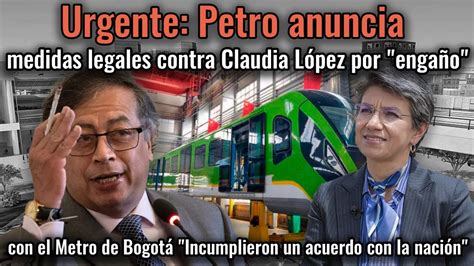 Atenci N Petro Anuncia Medidas Legales Urgentes Contra Claudia L Pez