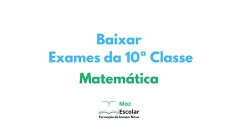 Baixar Exames De Matemática 10ª Classe Pdf Mozescolar