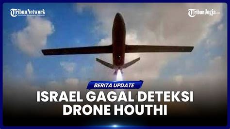 Drone Houthi Tembus Pusat Kota Tel Aviv Sasar Kedubes As Di Israel