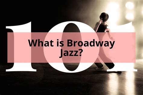 What is Broadway Jazz?