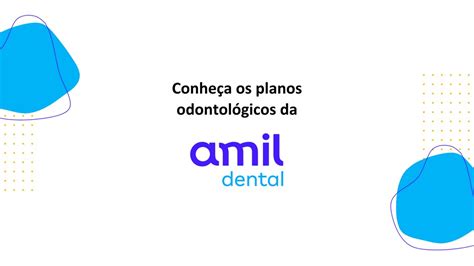 Amil Dental E E Amil Dental E Qual Plano Odontol Gico Vale A Pena