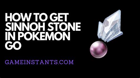 Pokemon Go How To Get Sinnoh Stone Gameinstants