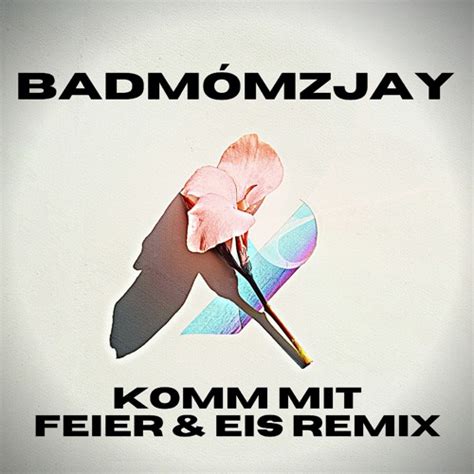 Stream Badm Mzjay Komm Mit Feier Eis Remix By Feier Eis