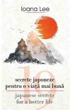 19 Secrete Japoneze Pentru O Viata Mai Buna 19 Japanese Secrets For A