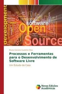 Processos E Ferramentas Para O Desenvolvimento De Software Livre Um