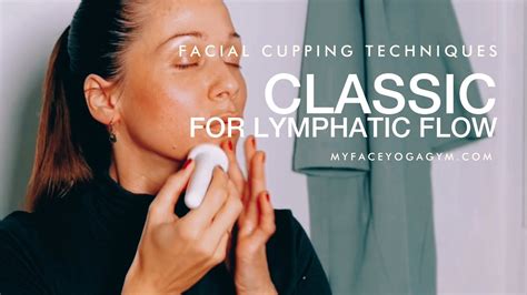 Classic Face Cupping Technique To Open Lymphatic System And Flow Youtube