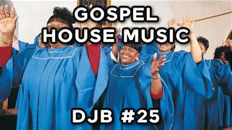 Gospel House Music Djb 25 12082022 Youtube