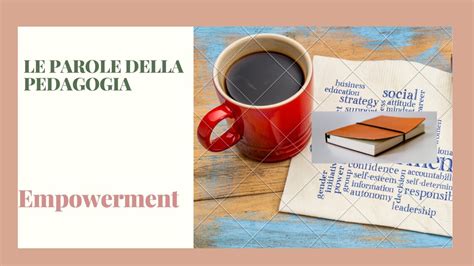 Le Parole Della Pedagogia Empowerment Il Giardino Della Pedagogia