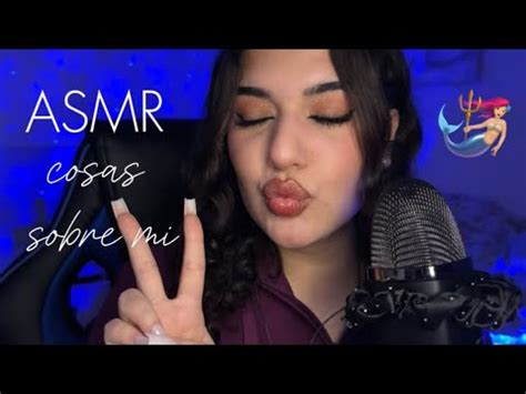 Asmr Curiosidades Sobre Mi Asmr Espa Ol