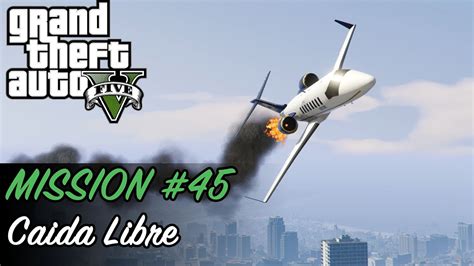 Grand Theft Auto V Mission 45 Caida Libre YouTube