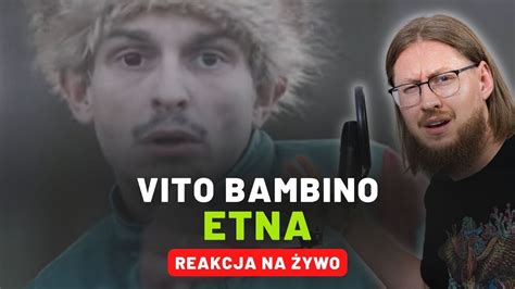 Vito Bambino Etna REAKCJA NA ŻYWO YouTube